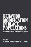Turner, Samuel M.: Behavior Modification in Black Populations: Psychosocial Issues and Empirical Findings Turner, Samuel M.: Behavior Modification in Black Populations: Psychosocial Issues and Empirical Findings