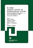 Kolber, Alan R.: In Vitro Toxicity Testing of Environmental Agents: Current and Future Possibilities Development of Risk Assessment Guidelines Kolber, Alan R.: In Vitro Toxicity Testing of Environmental Agents: Current and Future Possibilities Development of Risk Assessment Guidelines