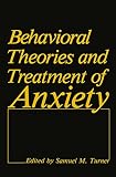 Turner, Samuel M.: Behavioral Theories and Treatment of Anxiety Turner, Samuel M.: Behavioral Theories and Treatment of Anxiety