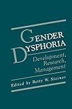 Steiner, Betty W.: Gender Dysphoria: Development, Research, Management Steiner, Betty W.: Gender Dysphoria: Development, Research, Management