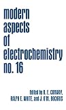 Conway, B.E.: Modern Aspects of Electrochemistry Conway, B.E.: Modern Aspects of Electrochemistry