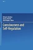 Schwartz, Gary: Consciousness and Self-Regulation: Advances in Research and Theory Schwartz, Gary: Consciousness and Self-Regulation: Advances in Research and Theory