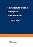 Adler, David A.: Tetrahedrally-Bonded Amorphous Semiconductors Adler, David A.: Tetrahedrally-Bonded Amorphous Semiconductors