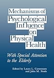 Carstensen, Laura L.: Mechanisms of Psychological Influence on Physical Health: With Special Attention to the Elderly Proceedings Carstensen, Laura L.: Mechanisms of Psychological Influence on Physical Health: With Special Attention to the Elderly Proceedings