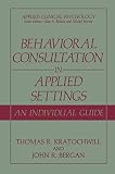 Bergan, John R.: Behavioral Consultation and Therapy Bergan, John R.: Behavioral Consultation and Therapy