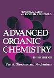Carey, Francis A.: Advanced Organic Chemistry: Structure and Mechanisms Carey, Francis A.: Advanced Organic Chemistry: Structure and Mechanisms