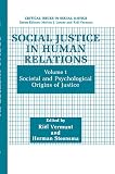Vermunt, Riel: Social Justice in Human Relations: Societal and Psychological Origins of Justice
