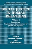 Steensma, Herman: Social Justice in Human Relations: Societal and Psychological Consequences of Justice and Injustice