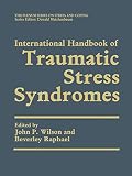 Wilson, John P.: International Handbook of Traumatic Stress Syndromes Wilson, John P.: International Handbook of Traumatic Stress Syndromes