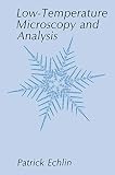 Echlin, Patrick: Low-Temperature Microscopy and Analysis Echlin, Patrick: Low-Temperature Microscopy and Analysis