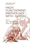 Schopler, Eric: High-Functioning Individuals With Autism Schopler, Eric: High-Functioning Individuals With Autism
