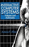 Alber, Antone F.: Interactive Computer Systems: Videotex and Multimedia Alber, Antone F.: Interactive Computer Systems: Videotex and Multimedia