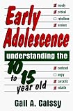 Caissy, Gail A.: Early Adolescence: Understanding the 10 to 15 Year Old Caissy, Gail A.: Early Adolescence: Understanding the 10 to 15 Year Old