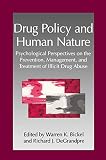 Bickel, Warren K.: Drug Policy and Human Nature: Psychological Perspectives on the Prevention, Management, and Treatment of Illicit Drug Abuse Bickel, Warren K.: Drug Policy and Human Nature: Psychological Perspectives on the Prevention, Management, and Treatment of Illicit Drug Abuse
