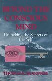 Blakeslee, Thomas R.: Beyond The Conscious Mind: Unlocking The Secrets Of The Self Blakeslee, Thomas R.: Beyond The Conscious Mind: Unlocking The Secrets Of The Self