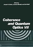 Eberly, Joseph H.: Coherence and Quantum Optics VII: Proceedings of the Seventh Rochester Conference on Coherence and Quantum Optics, Held at the University of Rochester, June 7-10, 1995 Eberly, Joseph H.: Coherence and Quantum Optics VII: Proceedings of the Seventh Rochester Conference on Coherence and Quantum Optics, Held at the University of Rochester, June 7-10, 1995