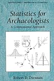 Drennan, Robert D.: Statistics for Archaeologists: A Commonsense Approach