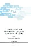 Di Bartolo, Baldassare: Spectroscopy and Dynamics of Collective Excitations in Solids : Proceedings of a NATO ASI and an International School of Atomic and Molecular Spectroscopy Workshop on Spectroscopy and Dynamics of Collective Excitation in Solids Held in Erice, Italy, June 1-July 1, 1995 Di Bartolo, Baldassare: Spectroscopy and Dynamics of Collective Excitations in Solids : Proceedings of a NATO ASI and an International School of Atomic and Molecular Spectroscopy Workshop on Spectroscopy and Dynamics of Collective Excitation in Solids Held in Erice, Italy, June 1-July 1, 1995