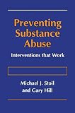 Michael J. Stoil: Preventing Substance Abuse : Interventions That Work