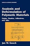 Gooch, Jan W.: Analysis and Deformulation of Polymeric Materials: Paints, Plastics, Adhesives, and Inks Gooch, Jan W.: Analysis and Deformulation of Polymeric Materials: Paints, Plastics, Adhesives, and Inks