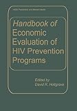 Holtgrave, David R.: Handbook of Economic Evaluation of HIV Prevention Programs