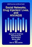 Friedman, Samuel R.: Social Networks, Drug Injectors' Lives, And HIV/Aids