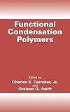 American Chemical Society Division of Polymeric Materials: Science and: Functional Condensation Polymers