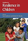 Handbook of Resilience in Children (0306485710) by Goldstein, Sam Goldstein, Sam: Handbook of Resilience in Children