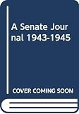 Drury, Allen: Senate Journal, 1943-1945 Drury, Allen: Senate Journal, 1943-1945