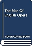 White, Eric W.: The Rise of English Opera