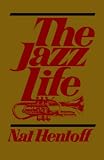 Hentoff, Nat: The Jazz Life Hentoff, Nat: The Jazz Life