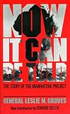 Groves, Leslie R.: Now It Can Be Told: The Story of the Manhattan Project