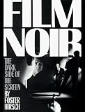 Hirsch, Foster: The Dark Side of the Screen: Film Noir Hirsch, Foster: The Dark Side of the Screen: Film Noir