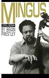 Priestley, Brian: Mingus: A Critical Biography Priestley, Brian: Mingus: A Critical Biography