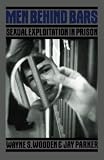 Men Behind Bars: Sexual Exploitation in Prison (0306802309) by Wooden, Wayne S Wooden, Wayne S: Men Behind Bars: Sexual Exploitation in Prison