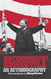 Roosevelt, Theodore: Theodore Roosevelt: An Autobiography Roosevelt, Theodore: Theodore Roosevelt: An Autobiography