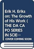 Coles, Robert: Erik H. Erikson: The Growth of His Work Coles, Robert: Erik H. Erikson: The Growth of His Work