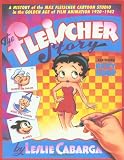 Leslie E. Cabarga: The Fleischer Story : The Max Fleischer Cartoon Studio in the Golden Age of Animation