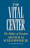 Schlesinger, Arthur M., Jr.: The Vital Center: The Politics of Freedom