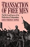 Hawke, David Freeman: A Transaction of Free Men: The Birth and Course of the Declaration of Independence