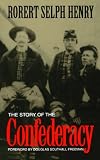 Henry, Robert Selph: The Story of the Confederacy Henry, Robert Selph: The Story of the Confederacy