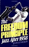 Litweiler, John: The Freedom Principle: Jazz after 1958 Litweiler, John: The Freedom Principle: Jazz after 1958