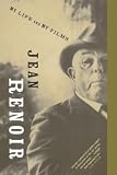 Renoir, Jean: My Life and My Films Renoir, Jean: My Life and My Films