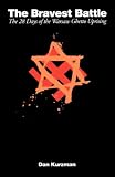 Kurzman, Dan: The Bravest Battle: The Twenty-Eight Days of the Warsaw Ghetto Uprising Kurzman, Dan: The Bravest Battle: The Twenty-Eight Days of the Warsaw Ghetto Uprising