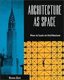 Zevi, Bruno: Architecture As Space : How to Look at Architecture