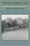 Porter, Melinda Camber: Through Parisian Eyes: Reflections on Contemporary French Arts and Culture Porter, Melinda Camber: Through Parisian Eyes: Reflections on Contemporary French Arts and Culture