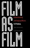 Perkins, V.F.: Film As Film: Understanding and Judging Movies