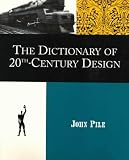 Pile, John F.: Dictionary of 20th Century Design Pile, John F.: Dictionary of 20th Century Design