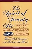 Morris, Richard B.: The Spirit of Seventy-Six: The Story of the American Revolution As Told by Participants Morris, Richard B.: The Spirit of Seventy-Six: The Story of the American Revolution As Told by Participants