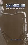 Nisenson, Eric: Ascension: John Coltrane and His Quest Nisenson, Eric: Ascension: John Coltrane and His Quest